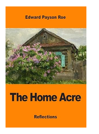 The Home Acre E. P. Roe